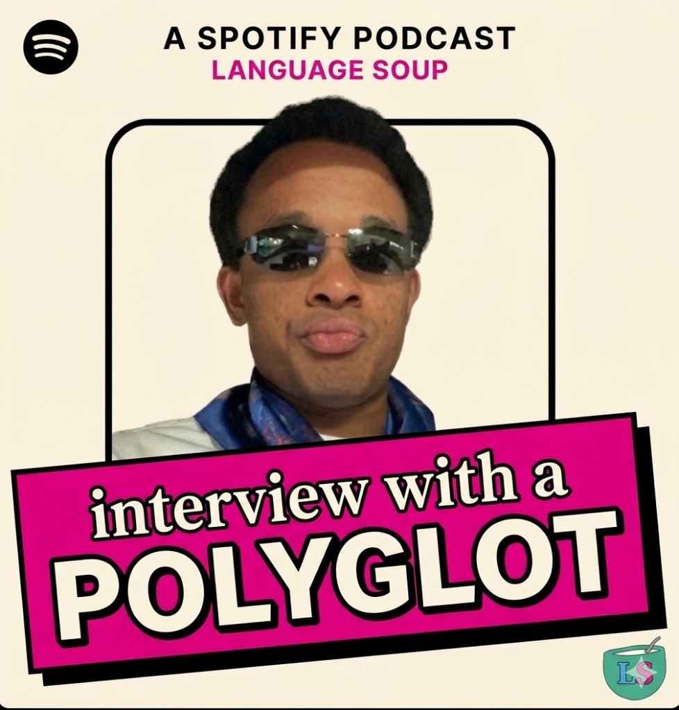 interview with a polyglot, a spotify podcast by language soup